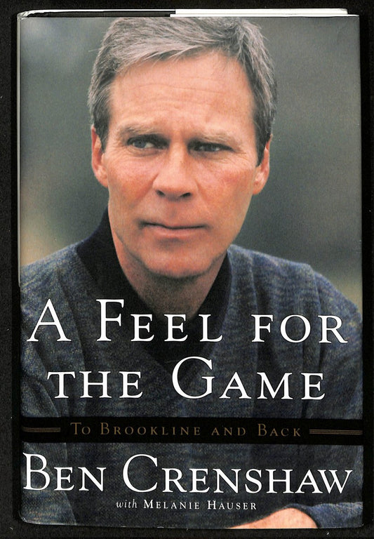 Ben Crenshaw PGA Champ Signed/Auto "A Feel For The Game" Book JSA 201285