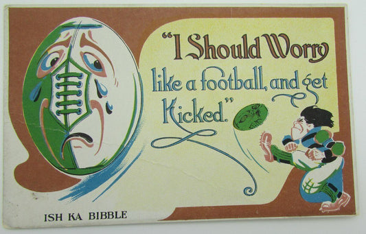 Vintage Postcard with "I Should Worry like a football, and get Kicked" 140067